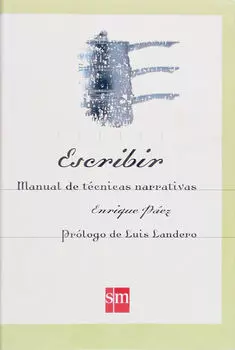 Escribir. Manual de t?cnicas narrativas