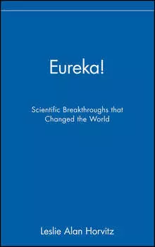 Eureka!. Scientific Breakthroughs that Changed the World
