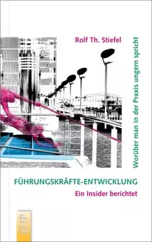 F?hrungskr?fte-Entwicklung: Wor?ber man in der Praxis ungern spricht