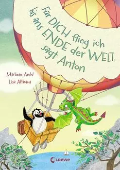 F?r dich flieg ich bis ans Ende der Welt, sagt Anton (Band 1)