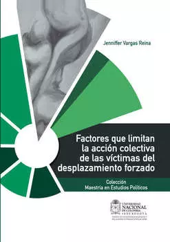 Factores que limitan la acci?n colectiva de las v?ctimas del desplazamiento forzado