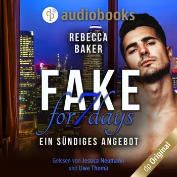 Fake for 7 Days - Ein s?ndiges Angebot (Ungek?rzt)