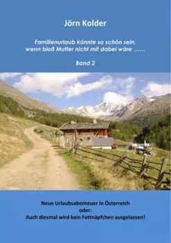 Familienurlaub k?nnte so sch?n sein, wenn blo? Mutter nicht mit dabei w?re ….. Band 2
