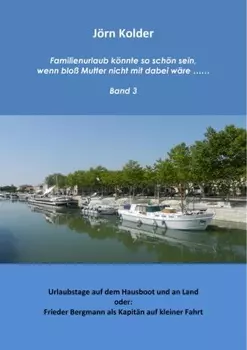 Familienurlaub k?nnte so sch?n sein, wenn blo? Mutter nicht mit dabei w?re ….. Band 3