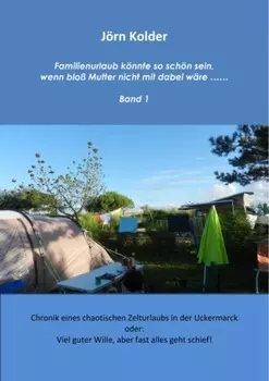 Familienurlaub k?nnte so sch?n sein, wenn blo? Mutter nicht mit dabei w?re… Band 1