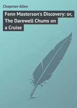 Fenn Masterson's Discovery: or, The Darewell Chums on a Cruise