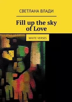 Fill up the sky of Love. White verses
