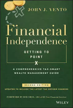 Financial Independence (Getting to Point X). A Comprehensive Tax-Smart Wealth Management Guide