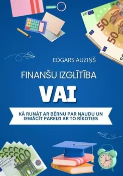 Finanu izgltba vai k runt ar brnu par naudu un iemct pareizi ar to rkoties