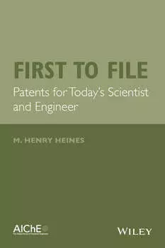 First to File. Patents for Today's Scientist and Engineer