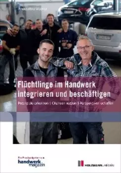 Fl?chtlinge im Handwerk integrieren und besch?ftigen