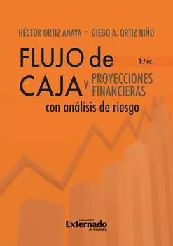Flujo de caja y proyecciones financieras con an?lisis de riesgo 3a edici?n