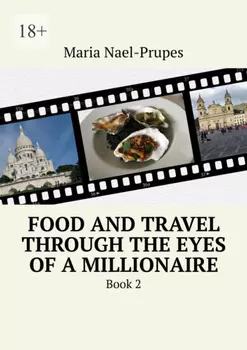 Food and Travel Through the Eyes of a Millionaire. Book 2