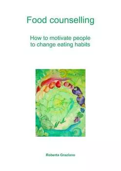 Food Counselling. How To Motivate People To Change Eating Habits