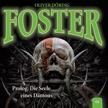 Foster, Folge 1: Prolog: Die Seele eines D?mons (Oliver D?ring Signature Edition)