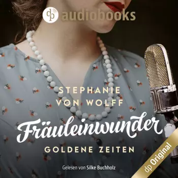 Fr?uleinwunder - Goldene Zeiten, Die Fernsehfrauen, Band 1 (Ungek?rzt)