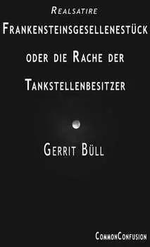 Frankensteinsgesellenst?ck oder die Rache der Tankstellenbesitzer