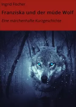 Franziska und der m?de Wolf
