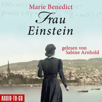 Frau Einstein - Starke Frauen im Schatten der Weltgeschichte, Band 1 (Ungek?rzt)