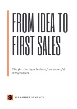 From idea to first sales. Tips for starting a business from successful entrepreneurs