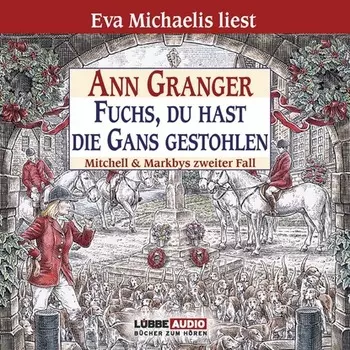 Fuchs, du hast die Gans gestohlen - Ein Fall f?r Mitchell & Markby, Teil 2 (Gek?rzt)