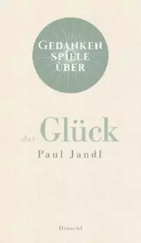 Gedankenspiele ?ber das Gl?ck