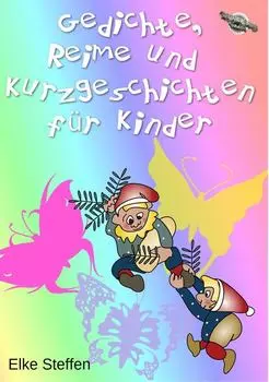 Gedichte, Reime und Kurzgeschichten f?r Kinder