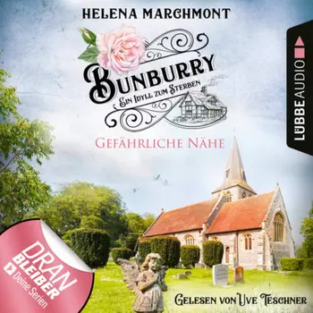 Gef?hrliche N?he - Bunburry - Ein Idyll zum Sterben, Folge 13 (Ungek?rzt)