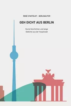 GEH DICHT AUS BERLIN