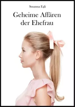Geheime Aff?ren der Ehefrau