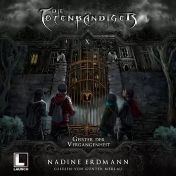 Geister der Vergangenheit - Die Totenb?ndiger, Band 10 (Ungek?rzt)