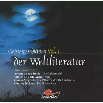 Geistergeschichten der Weltliteratur, Volume 1: Die Geisterwahl / Vera / Die Pflanzen des Dr. Cinderella / Der Bahnw?rter