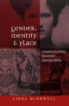 Gender, Identity and Place. Understanding Feminist Geographies