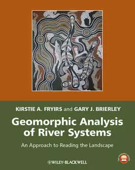 Geomorphic Analysis of River Systems. An Approach to Reading the Landscape