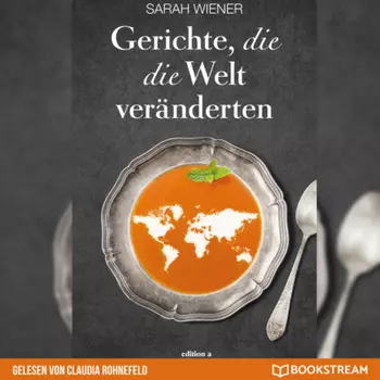 Gerichte, die die Welt ver?nderten (Ungek?rzt)