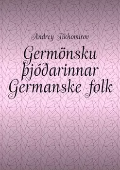 Germ?nsku ?j??arinnar Germanske folk. Inn?-evr?psk fl??i Indoeuropeisk migrasjon