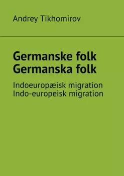 Germanske folk. Germanska folk. Indoeurop?isk migration. Indo-europeisk migration