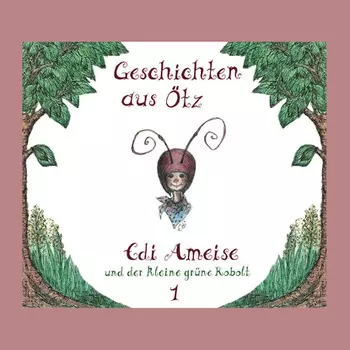 Geschichten aus ?tz, Folge 1: Edi Ameise und der kleine gr?ne Kobolt