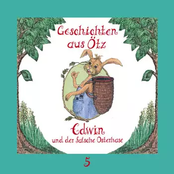 Geschichten aus ?tz, Folge 5: Edwin und der falsche Osterhase