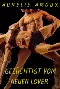 Gez?chtigt vom neuen Lover