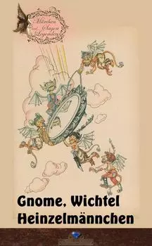 Gnome, Wichtel, Heinzelm?nnchen