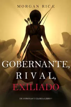 Gobernante, Rival, Exiliado