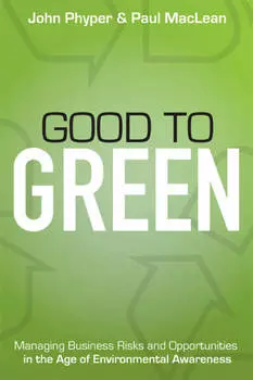 Good to Green. Managing Business Risks and Opportunities in the Age of Environmental Awareness