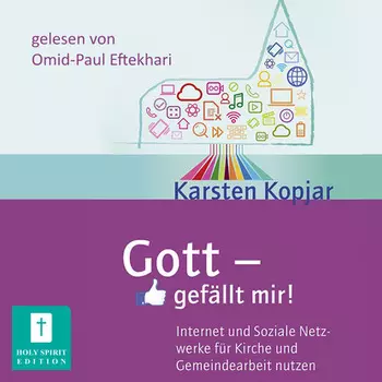 Gott - gef?llt mir! - Internet und Soziale Medien f?r Kirche und Gemeindearbeit nutzen (Ungek?rzt)