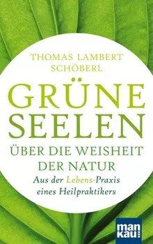 Gr?ne Seelen. ?ber die Weisheit der Natur