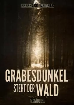 GRABESDUNKEL STEHT DER WALD