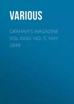 Graham's Magazine Vol XXXII. No. 5. May 1848