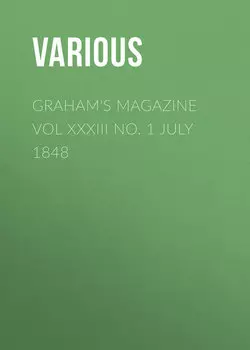 Graham's Magazine Vol XXXIII No. 1 July 1848