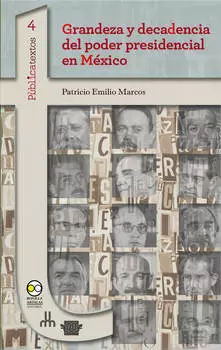 Grandeza y decadencia del poder presidencial en M?xico