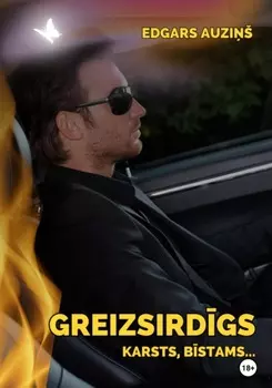 Greizsirdgs, karsts, bstams…